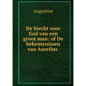   een groot man of De bekentenissen van Aurelius . Augustine Books