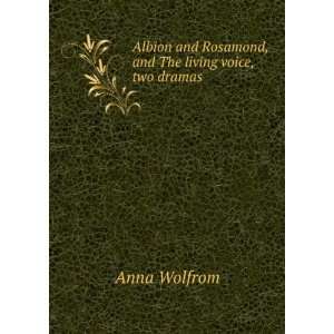  Albion and Rosamond, and The living voice, two dramas 