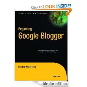 Beginning Google Blogger Heather Wright Porto  Kindle 