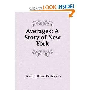  Averages A Story of New York Eleanor Stuart Patterson 