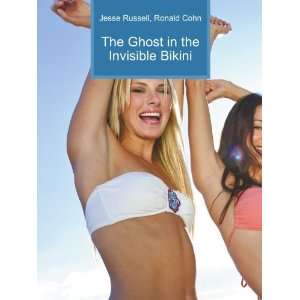    The Ghost in the Invisible Bikini Ronald Cohn Jesse Russell Books