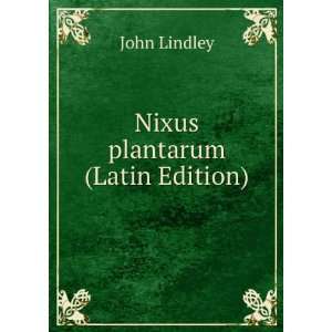  Nixus plantarum (Latin Edition) John Lindley Books