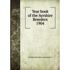   of the Ayrshire Breeders. 1904 Ayrshire Breeders Association Books