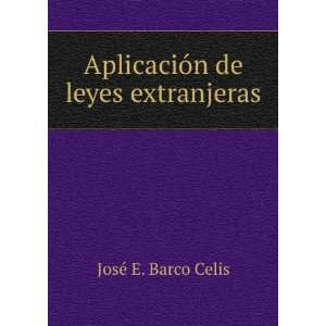  AplicaciÃ³n de leyes extranjeras JosÃ© E. Barco Celis Books