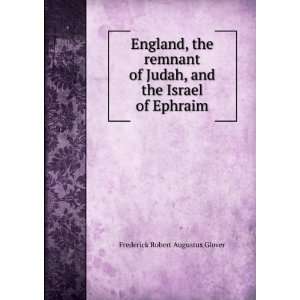  England, the remnant of Judah, and the Israel of Ephraim 