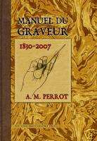 EP100 Manuel Roret du graveur (1830 2007) Gravure  