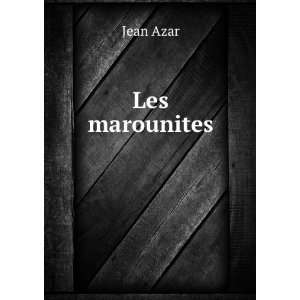  Les marounites Jean Azar Books