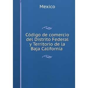   Distrito Federal y Territorio de la Baja California . Mexico Books