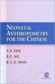 Neonatal Anthropometry for the Chinese, (9629963353), T. F. Fok 