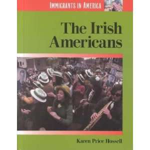   The Irish Americans Karen/ Hossell, Karen Price Price Hossell Books