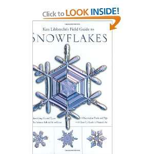  Field Guide to Snowflakes [Hardcover] Kenneth Libbrecht Books