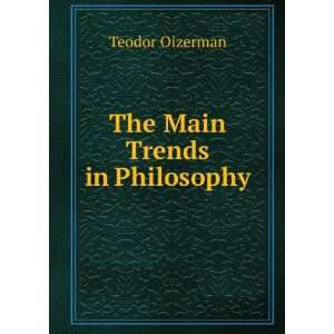  The Main Trends in Philosophy Teodor Oizerman Books