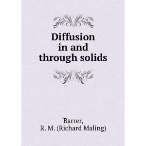   Diffusion in and through solids R. M. (Richard Maling) Barrer Books