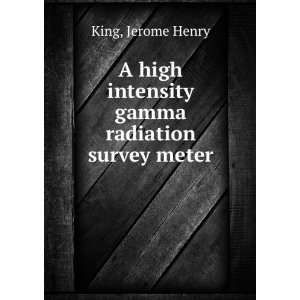   gamma radiation survey meter. Jerome Henry King  Books