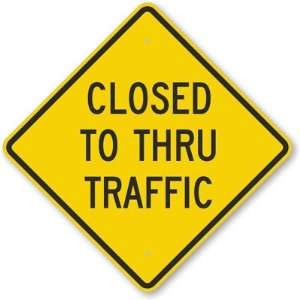  Closed To Thru Traffic Engineer Grade Sign, 24 x 24 
