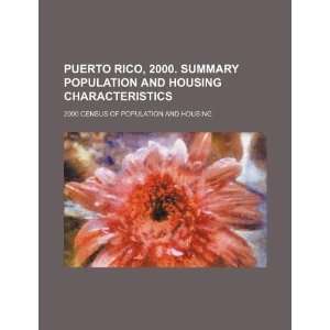 Puerto Rico, 2000. Summary population and housing characteristics 