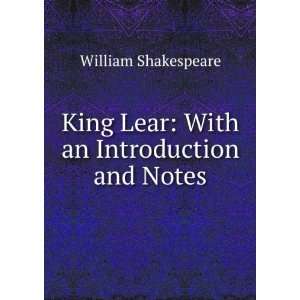   King Lear With an Introduction and Notes William Shakespeare Books