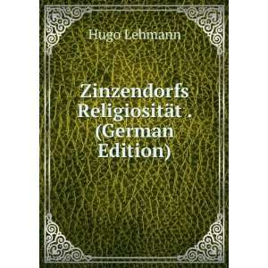    Zinzendorfs ReligiositÃ¤t . (German Edition) Hugo Lehmann Books