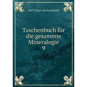   fÃ¼r die gesammte Mineralogie. 9 Karl CÃ¤sar von Leonhard Books