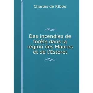   dans la rÃ©gion des Maures et de lEsterel Charles de Ribbe Books
