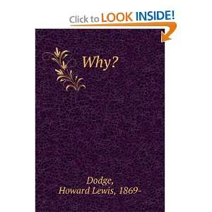  Why? Howard Lewis Dodge Books