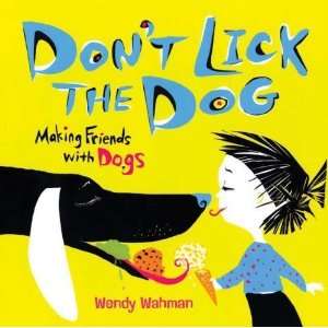   Dont Lick the Dog Making Friends with Dogs Author   Author  Books