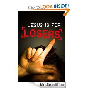 Jesus is for Losers Ethan Bryan, Nash High, Tim Fleenor  