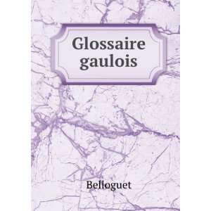  Glossaire gaulois Belloguet Books