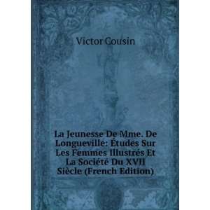   SociÃ©tÃ© Du XVII SiÃ¨cle (French Edition) Victor Cousin Books