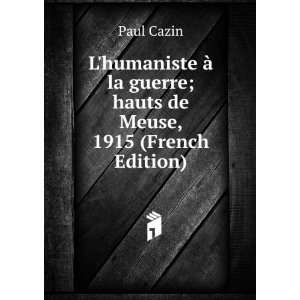  Lhumaniste Ã  la guerre; hauts de Meuse, 1915 (French 