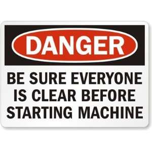  Danger Be Sure Everyone Is Clear Before Starting Machine 