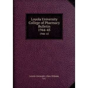 Loyola University College of Pharmacy Bulletin. 1944 45 