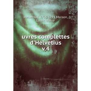  uvres complettes dHelvetius. v.4 1715 1771,Maison, Louis 