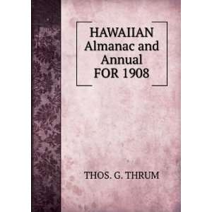  Hawaiian Almanac and Annual for 1908 THOS G. THRUM Books