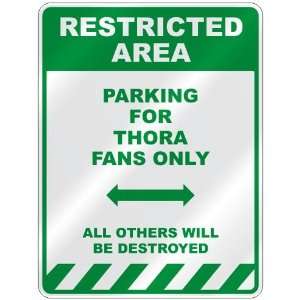   PARKING FOR THORA FANS ONLY  PARKING SIGN