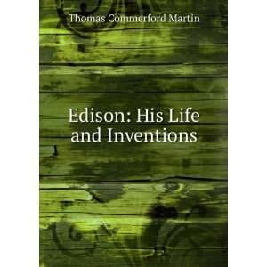  Edison His Life and Inventions Thomas Commerford Martin 