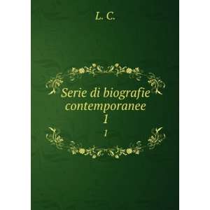  Serie di biografie contemporanee. 1 L. C. Books