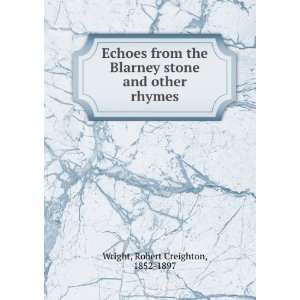  Echoes from the Blarney stone and other rhymes. Robert 