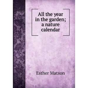  All the year in the garden; a nature calendar Esther 