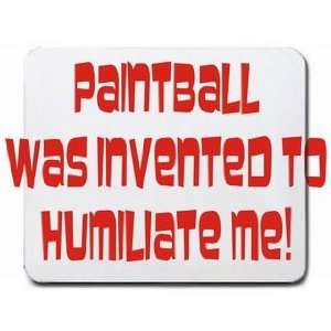  Paintball was invented to humiliate me Mousepad Office 