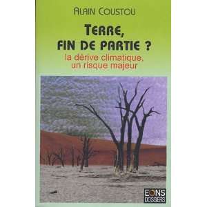  terre, fin de partie ? la derive climatique, un risque 