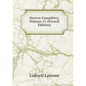   ComplÃ¨tes, Volume 11 (French Edition) Ludovic Lalanne Books