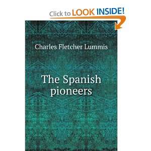  The Spanish pioneers Charles Fletcher Lummis Books