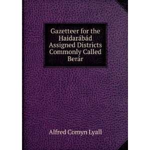   Assigned Districts Commonly Called BerÃ¡r Alfred Comyn Lyall Books