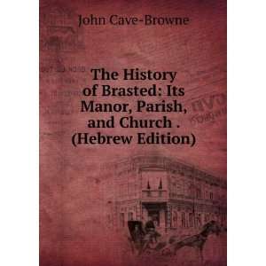  The History of Brasted Its Manor, Parish, and Church 