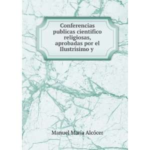   el IlustrÃ­simo y . Manuel MarÃ­a AlcÃ³cer  Books