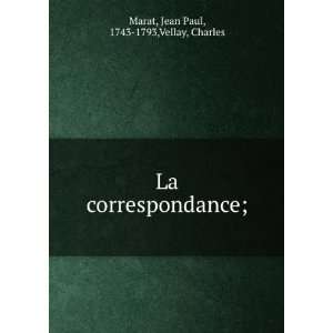   La correspondance; Jean Paul, 1743 1793,Vellay, Charles Marat Books
