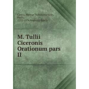   Marcus Tullius,Manuzio, Paolo, 1512 1574,Manuzio family Cicero Books