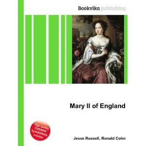 Mary II of England Ronald Cohn Jesse Russell  Books