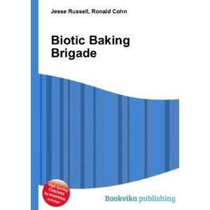  Biotic Baking Brigade Ronald Cohn Jesse Russell Books